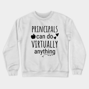 Principals Can Do Virtually Anything Crewneck Sweatshirt